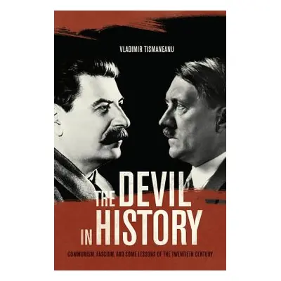 "The Devil in History: Communism, Fascism, and Some Lessons of the Twentieth Century" - "" ("Tis