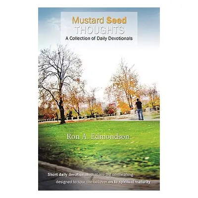 "Mustard Seed Thoughts: A Collection of Daily Devotionals" - "" ("Edmondson Ron A.")(Pevná vazba