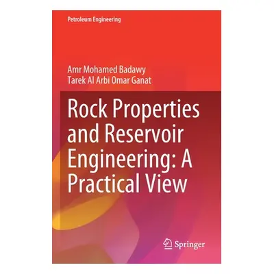 "Rock Properties and Reservoir Engineering: A Practical View" - "" ("Badawy Amr Mohamed")(Paperb