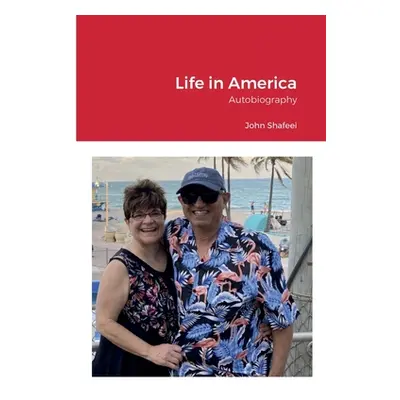 "Life in America: Autobiography" - "" ("Shafeei John")(Paperback)