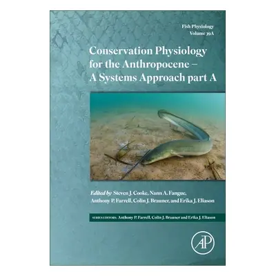 "Conservation Physiology for the Anthropocene - A Systems Approach: Volume 39a" - "" ("Cooke Ste