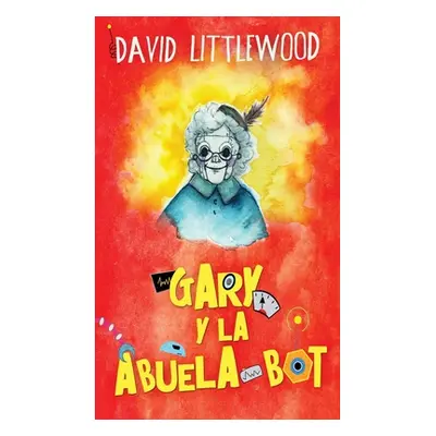 "Gary y la abuela-bot" - "" ("Littlewood David")(Pevná vazba)