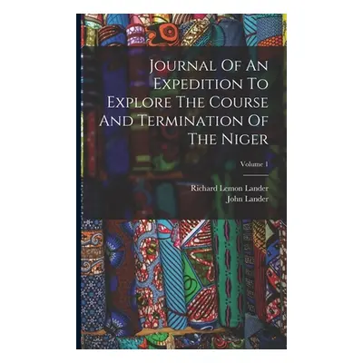 "Journal Of An Expedition To Explore The Course And Termination Of The Niger; Volume 1" - "" ("L