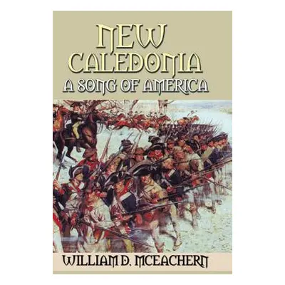 "New Caledonia: A Song of America" - "" ("McEachern William D.")(Pevná vazba)