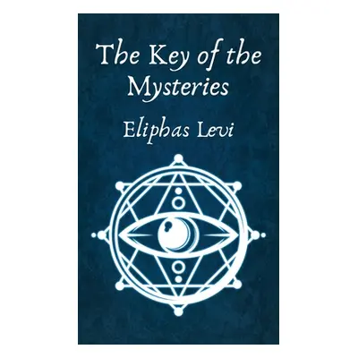 "The Key of the Mysteries Hardcover" - "" ("Eliphas Levi")(Pevná vazba)