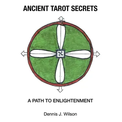 "Ancient Tarot Secrets: A Path to Enlightenment" - "" ("Wilson Dennis J.")(Paperback)