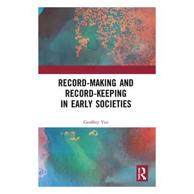 "Record-Making and Record-Keeping in Early Societies" - "" ("Yeo Geoffrey")(Paperback)