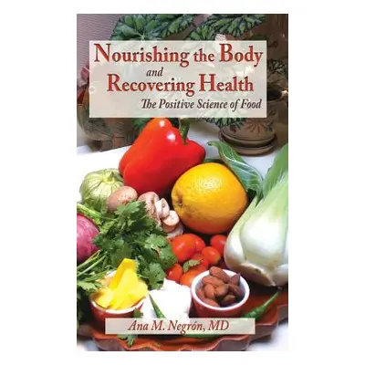 "Nourishing the Body and Recovering Health Hardcover: The Positive Science of Food" - "" ("Negro