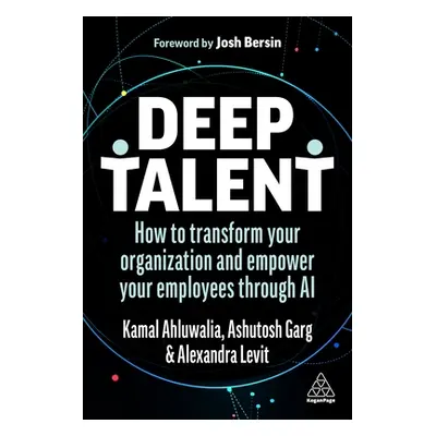 "Deep Talent: How to Transform Your Organization and Empower Your Employees Through AI" - "" ("L