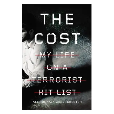 "The Cost: My Life on a Terrorist Hit List" - "" ("Husnain Ali")(Paperback)