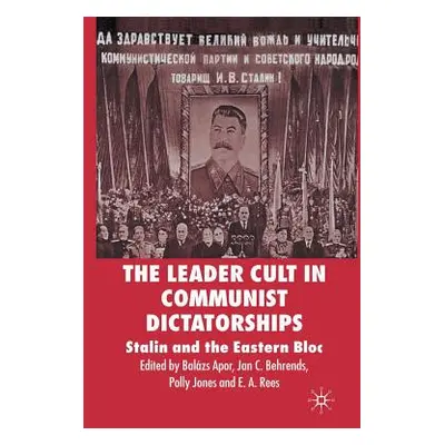 "The Leader Cult in Communist Dictatorships: Stalin and the Eastern Bloc" - "" ("Apor B.")(Paper