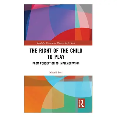 "The Right of the Child to Play: From Conception to Implementation" - "" ("Lott Naomi")(Pevná va