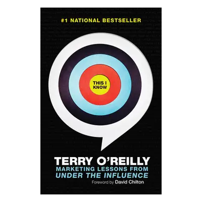 "This I Know" - "Marketing Lessons from Under the Influence" ("O'Reilly Terry")(Paperback / soft