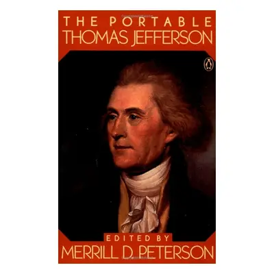 "The Portable Thomas Jefferson" - "" ("Jefferson Thomas")(Paperback)