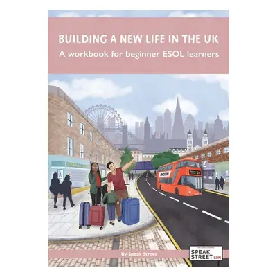 "Building a new life in the UK: A workbook for beginner ESOL learners" - "" ("Bevan Joanna")(Pap