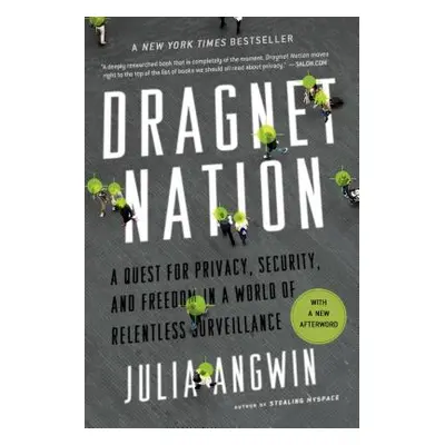 "Dragnet Nation: A Quest for Privacy, Security, and Freedom in a World of Relentless Surveillanc