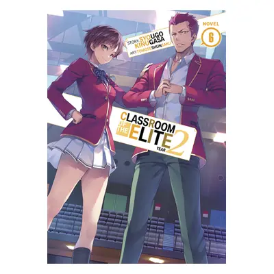 "Classroom of the Elite: Year 2 (Light Novel) Vol. 6" - "" ("Kinugasa Syougo")(Paperback)