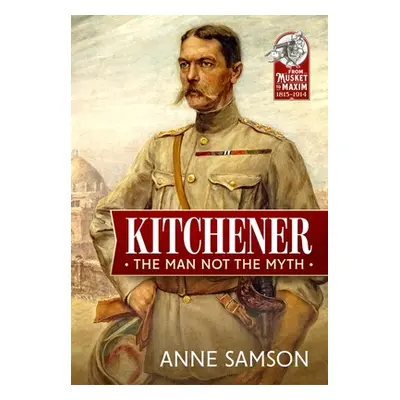 "Kitchener: The Man Not the Myth" - "" ("Samson Anne")(Paperback)