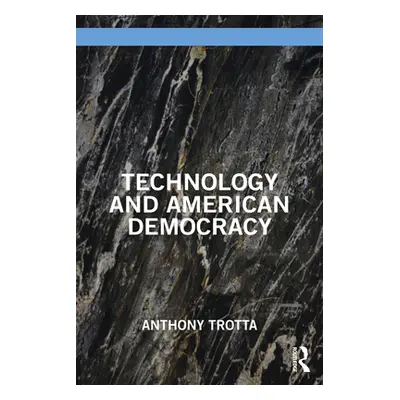 "Technology and American Democracy" - "" ("Trotta Anthony")(Paperback)