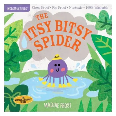 "Indestructibles: The Itsy Bitsy Spider: Chew Proof - Rip Proof - Nontoxic - 100% Washable