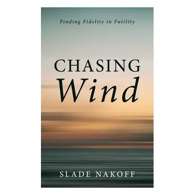 "Chasing Wind" - "" ("Nakoff Slade")(Paperback)