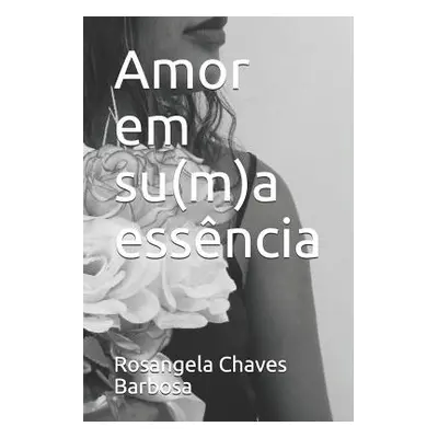 "Amor em su(m)a essncia" - "" ("Pinheiro Gabriela de Almeida")(Paperback)