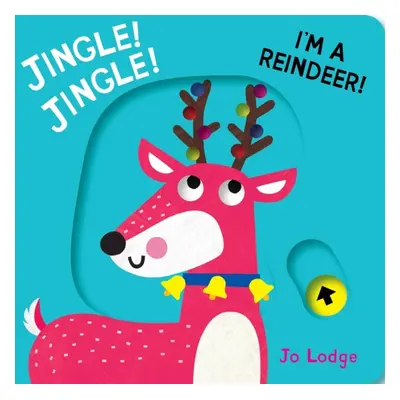 "Jingle! Jingle! I'm a Reindeer!" - "" ("Lodge Jo")(Board book)