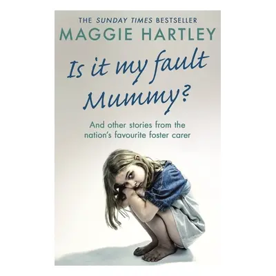 "Is It My Fault Mummy?" - "And Other True Stories from the Nation's Favourite Foster Carer" ("Ha