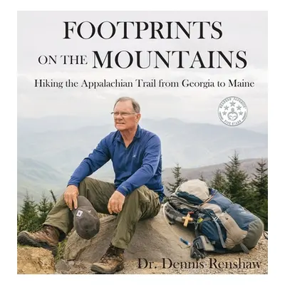 "Footprints on the Mountains: Hiking the Appalachian Trail from Georgia to Maine" - "" ("Renshaw