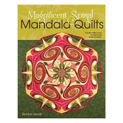 "Magnificent Spiral Mandala Quilts: (2nd Edition)" - "" ("Merrill Ranae")(Paperback)