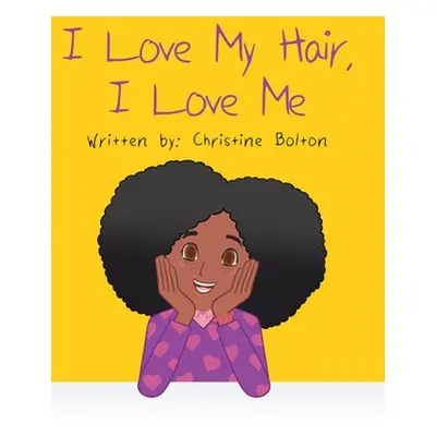 "I Love My Hair, I Love Me" - "" ("Bolton Christine")(Pevná vazba)