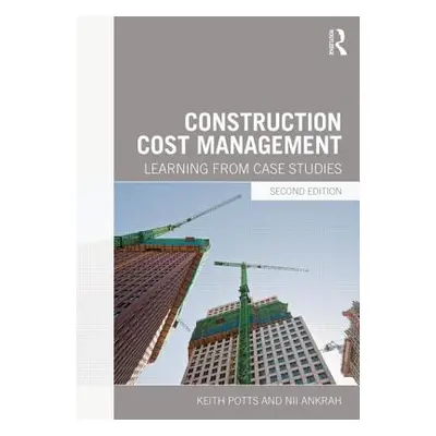 "Construction Cost Management: Learning from Case Studies" - "" ("Potts Keith")(Paperback)