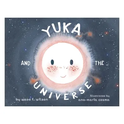 "Yuka and the Universe" - "" ("Wilson Wade F.")(Paperback)