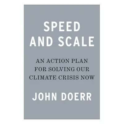 "Speed & Scale: An Action Plan for Solving Our Climate Crisis Now" - "" ("Doerr John")(Pevná vaz