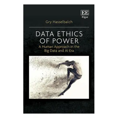 "Data Ethics of Power" - "A Human Approach in the Big Data and AI Era" ("Hasselbalch Gry")(Pevná