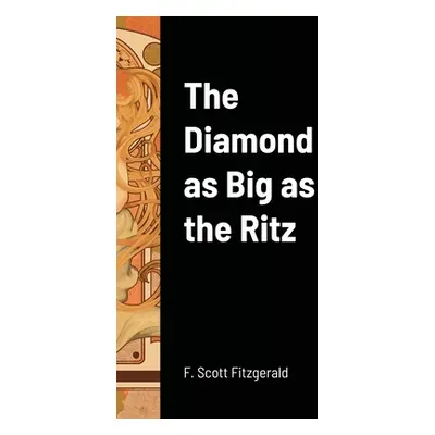 "The Diamond as Big as the Ritz" - "" ("Fitzgerald F. Scott")(Pevná vazba)