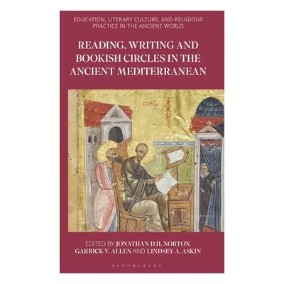 "Reading, Writing, and Bookish Circles in the Ancient Mediterranean" - "" ("Norton Jonathan D. H