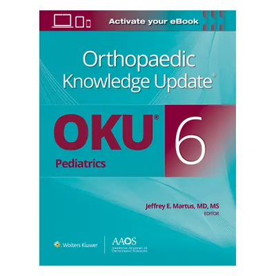 "Orthopaedic Knowledge Update(r) Pediatrics 6 Print + eBook" - "" ("Martus Jeffrey E.")(Paperbac