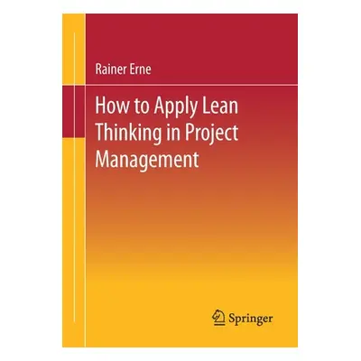 "Lean Project Management - How to Apply Lean Thinking to Project Management" - "" ("Erne Rainer"