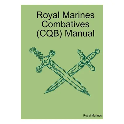 "Royal Marines Combatives (CQB) Manual" - "" ("Marines Royal")(Paperback)