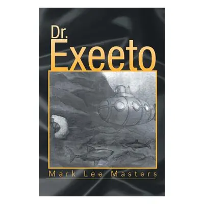 "Dr. Exeeto" - "" ("Masters Mark Lee")(Paperback)