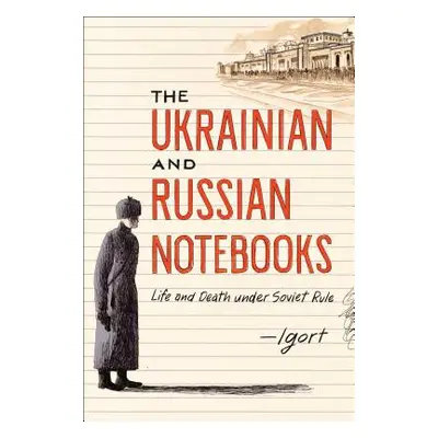 "The Ukrainian and Russian Notebooks: Life and Death Under Soviet Rule" - "" ("Igort")(Pevná vaz