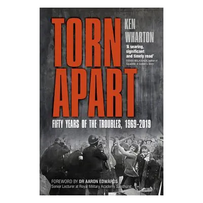 "Torn Apart: Fifty Years of the Troubles, 1969-2019" - "" ("Wharton Ken")(Pevná vazba)