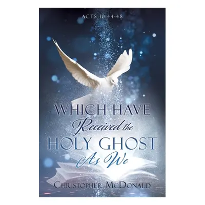 "Which Have Received The Holy Ghost As We" - "" ("McDonald Christopher")(Paperback)