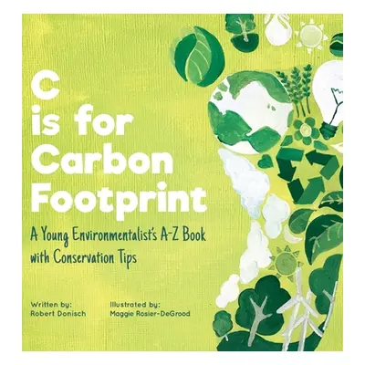 "C is for Carbon Footprint" - "" ("Donisch Robert")(Pevná vazba)