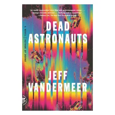 "Dead Astronauts" - "" ("VanderMeer Jeff")(Paperback)