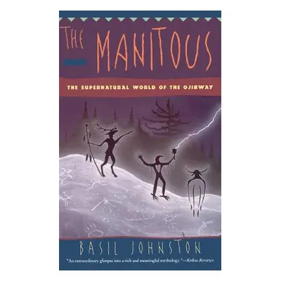 "The Manitous: Supernatural World of the Ojibway, the" - "" ("Johnston Basil")(Paperback)