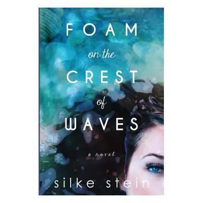 "Foam on the Crest of Waves" - "" ("Stein Silke")(Paperback)