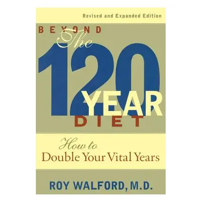 "Beyond the 120-Year Diet: How to Double Your Vital Years" - "" ("Walford Roy L.")(Paperback)