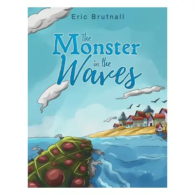 "The Monster in the Waves" - "" ("Brutnall Eric")(Paperback)